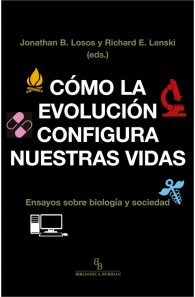 Cómo la evolución configura nuestras vidas. Ensayos sobre biología y sociedad.