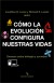 Cómo la evolución configura nuestras vidas. Ensayos sobre biología y sociedad.