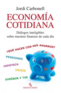 Economía cotidiana. Diálogos inteligibles sobre nuestras finanzas de cada día