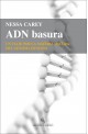 ADN basura. Un viaje por la materia oscura del genoma humano